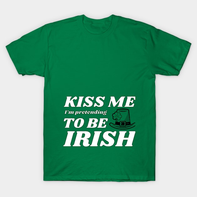 Kiss me I'm pretending to be Irish hat T-Shirt by NdisoDesigns